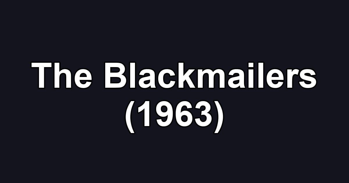 The Blackmailers (1963)