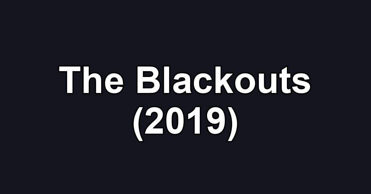 The Blackouts (2019)
