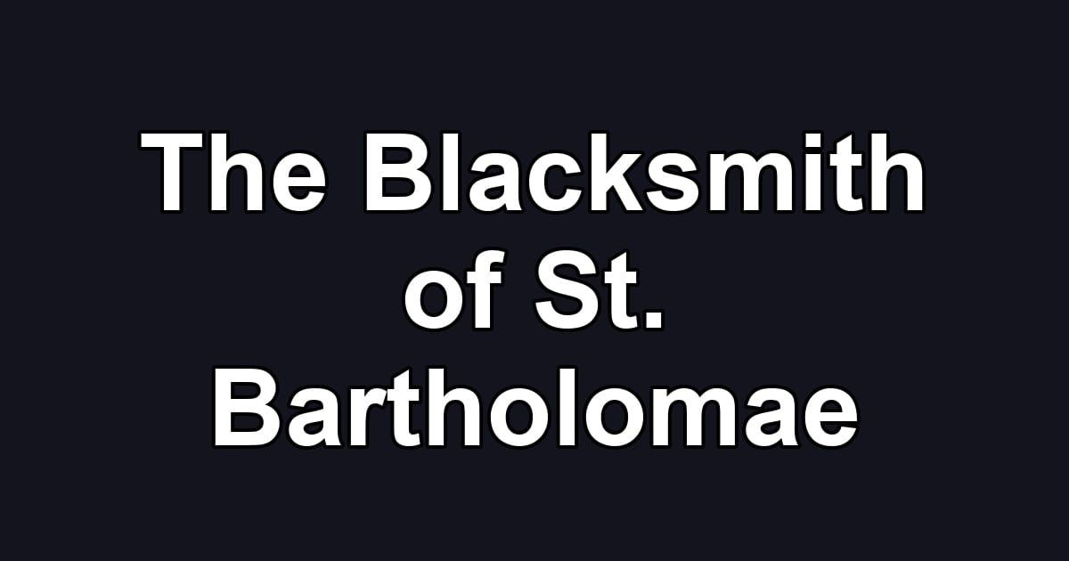 The Blacksmith of St. Bartholomae