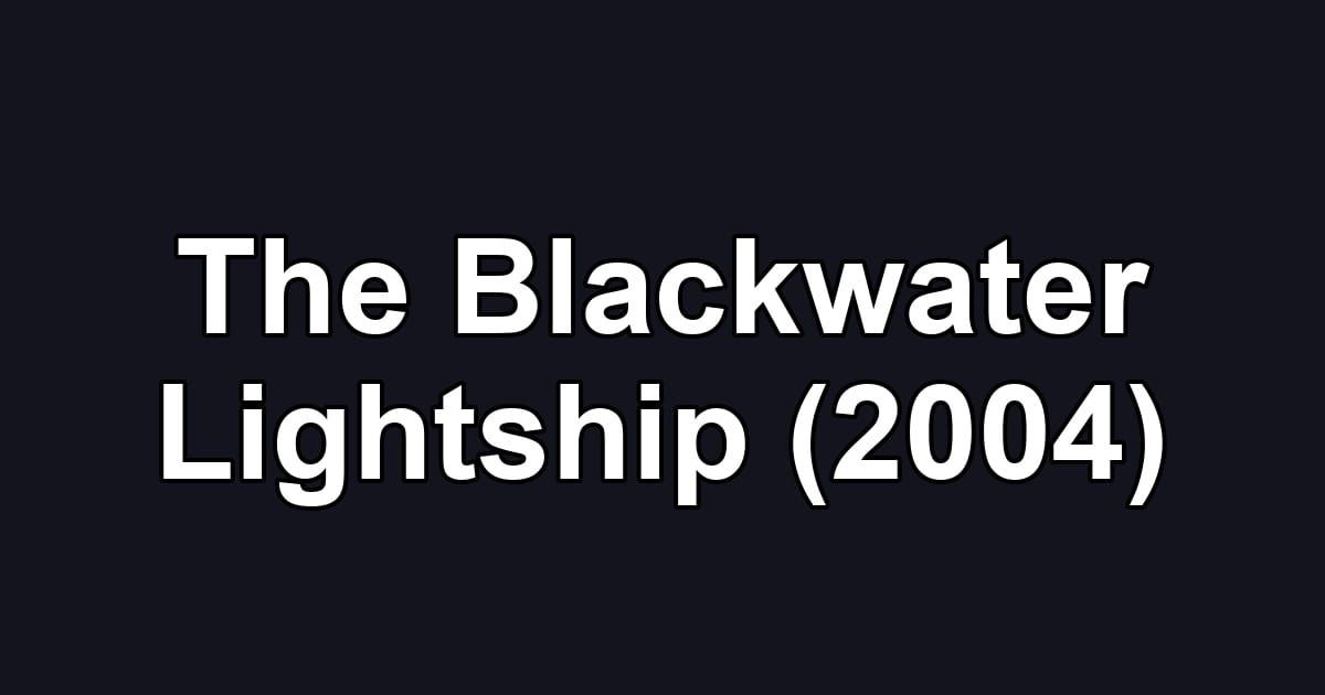 The Blackwater Lightship (2004)