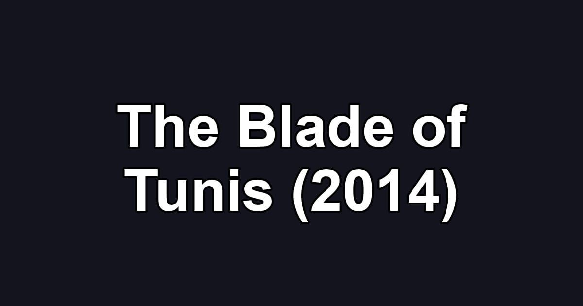 The Blade of Tunis (2014)