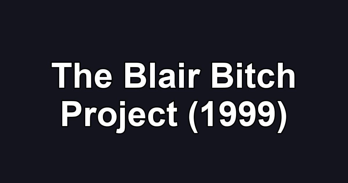 The Blair Bitch Project (1999)