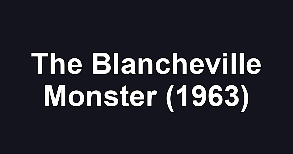 The Blancheville Monster (1963)