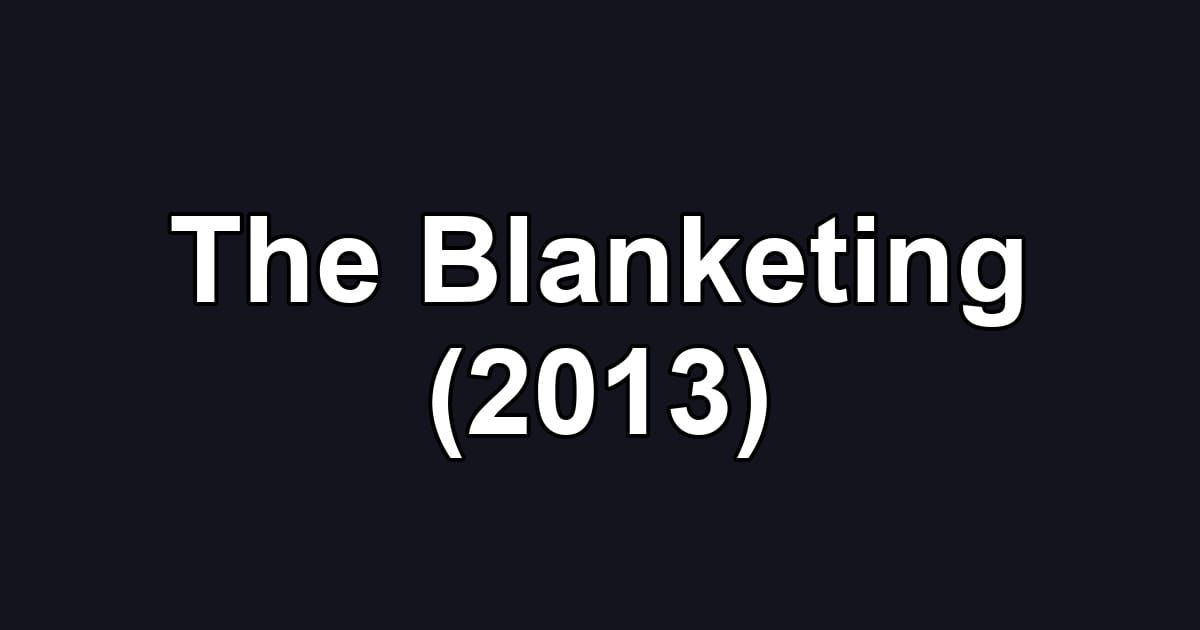 The Blanketing (2013)