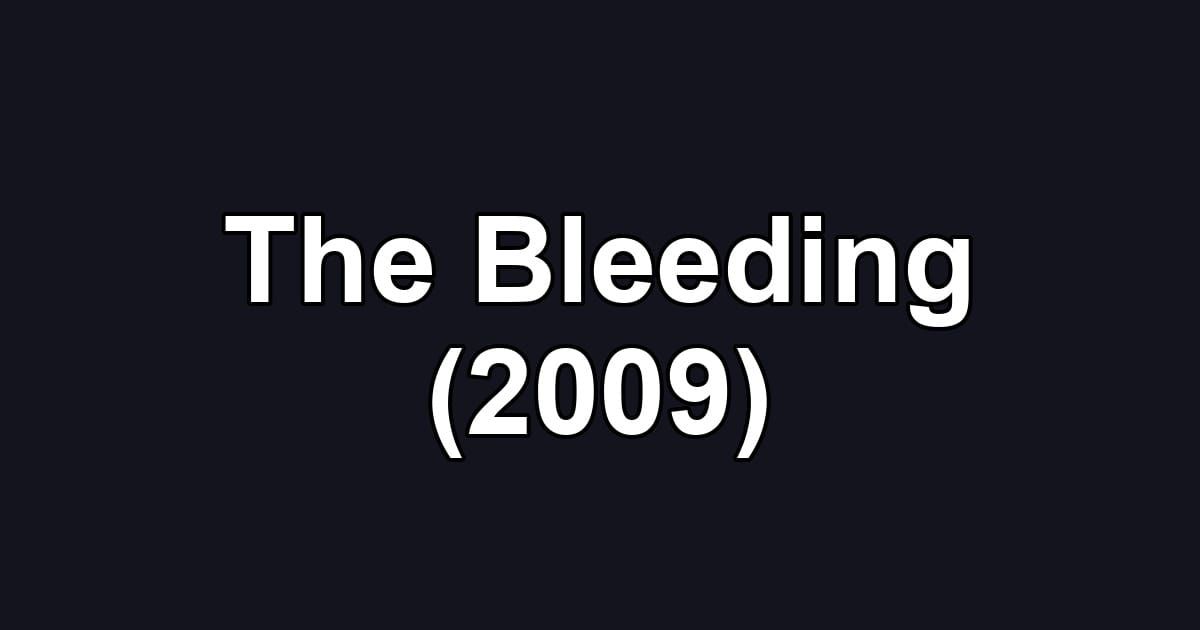 The Bleeding (2009)