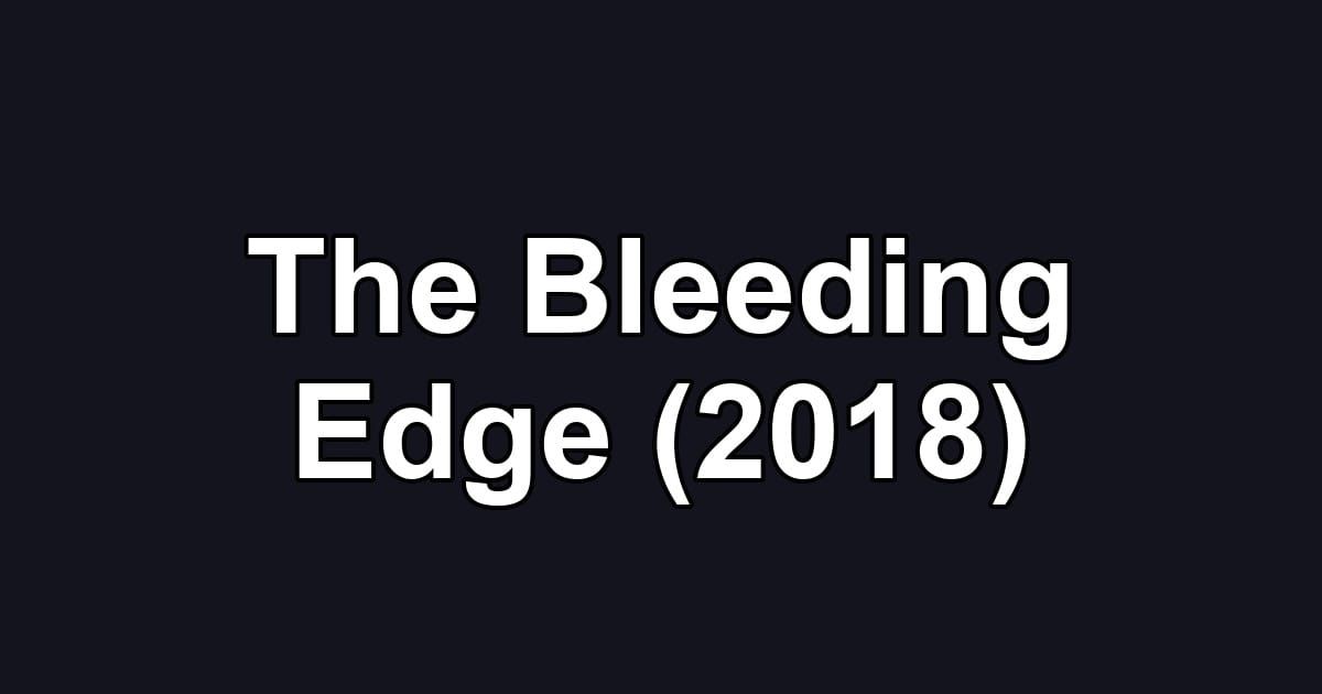 The Bleeding Edge (2018)