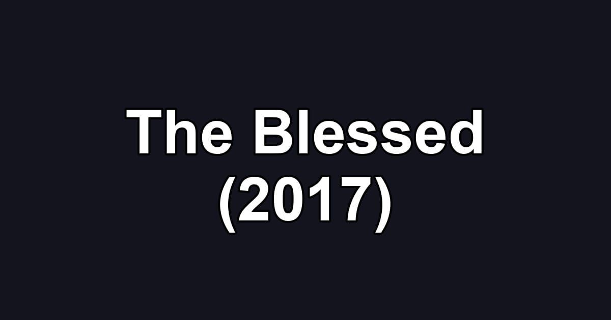 The Blessed (2017)