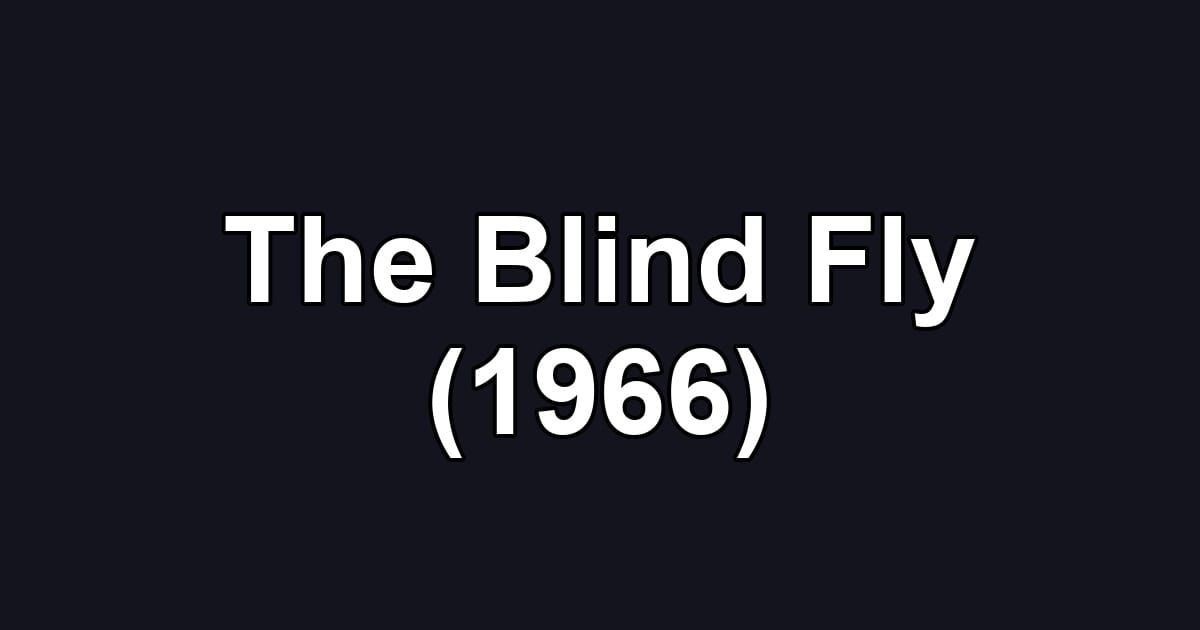 The Blind Fly (1966)