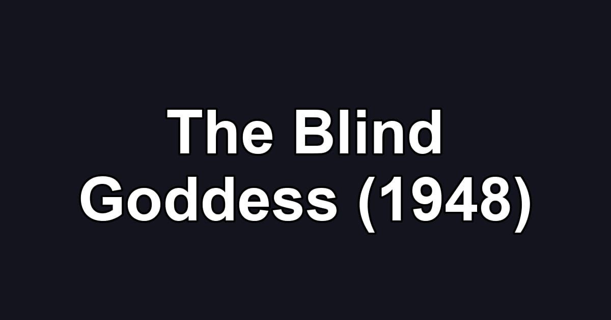 The Blind Goddess (1948)