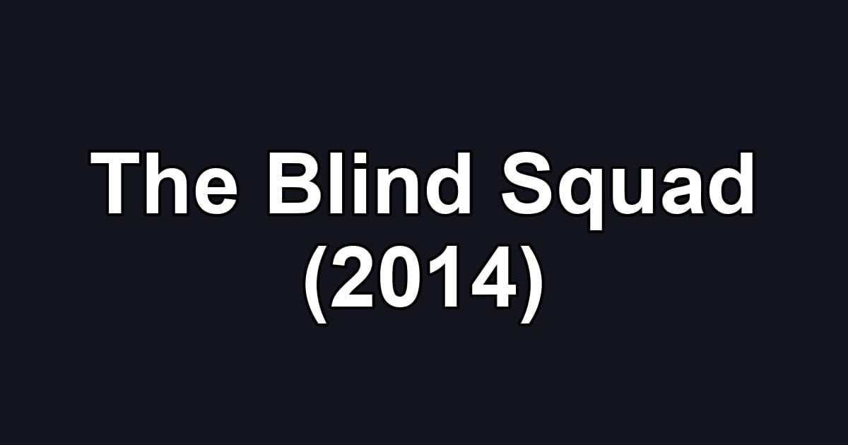 The Blind Squad (2014)
