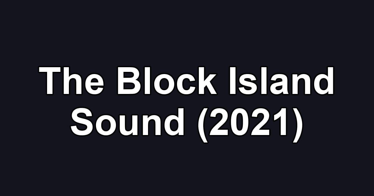 The Block Island Sound (2021)