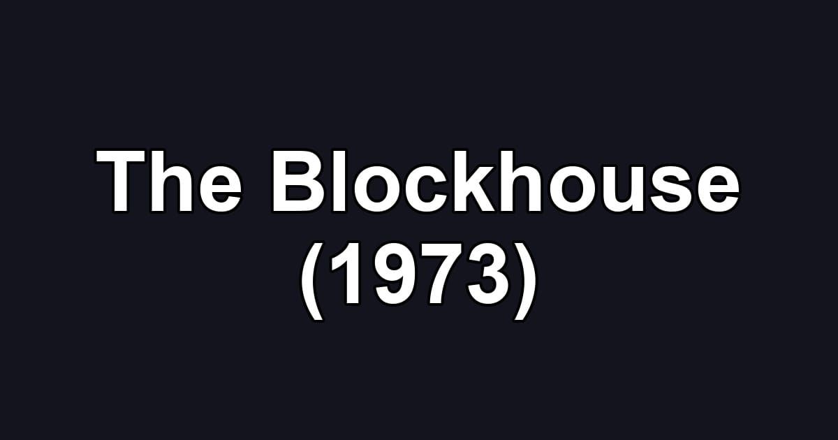 The Blockhouse (1973)