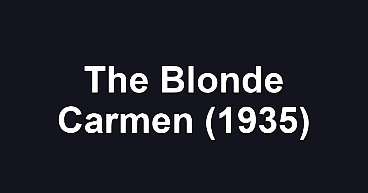 The Blonde Carmen (1935)