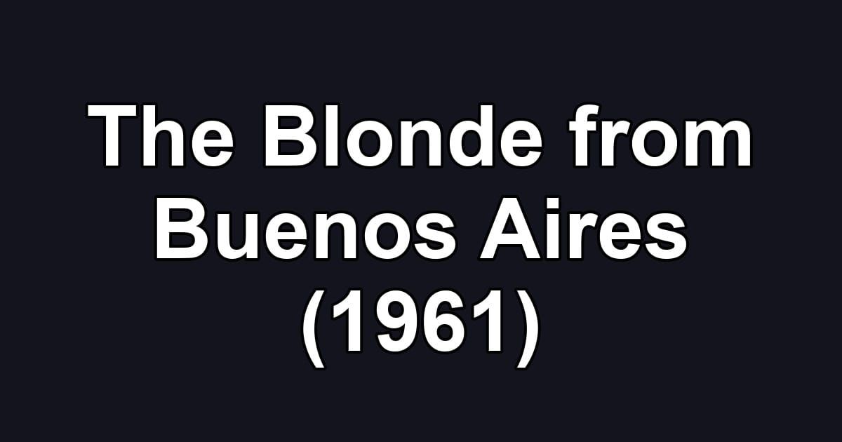 The Blonde from Buenos Aires (1961)