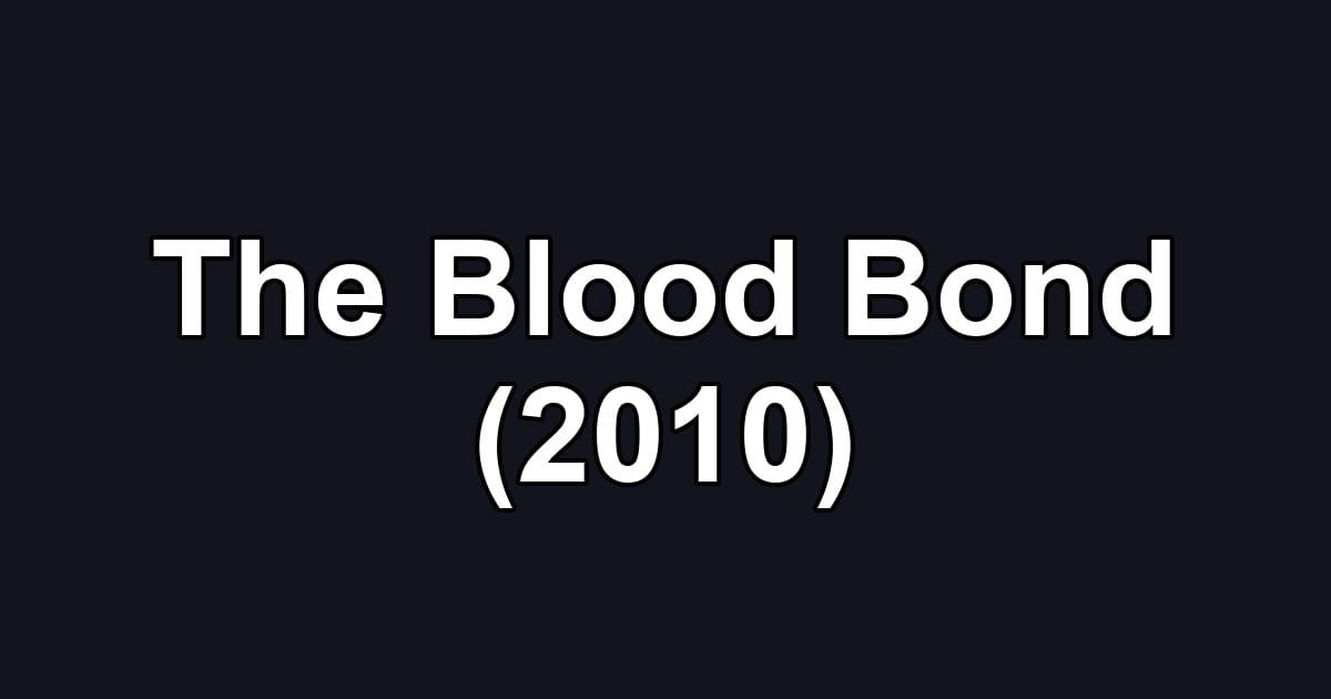 The Blood Bond (2010)