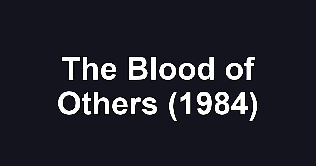 The Blood of Others (1984)