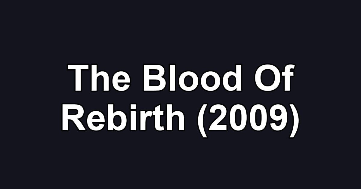 The Blood Of Rebirth (2009)