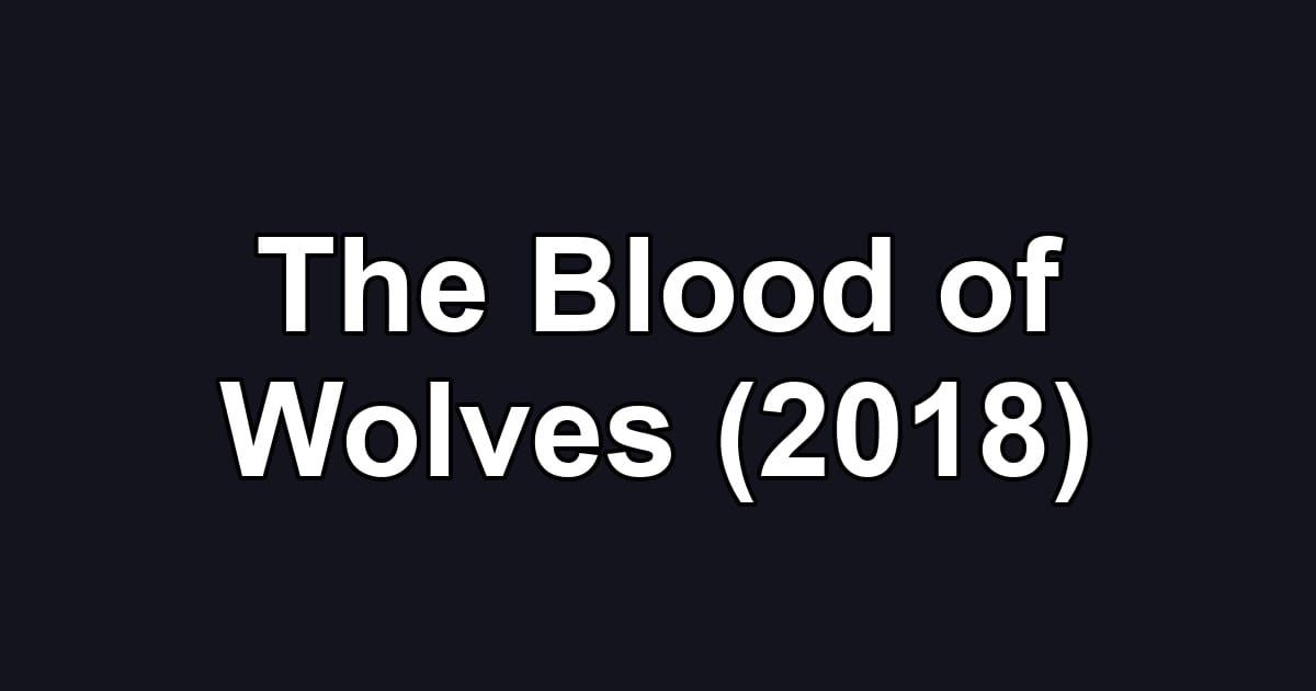 The Blood of Wolves (2018)