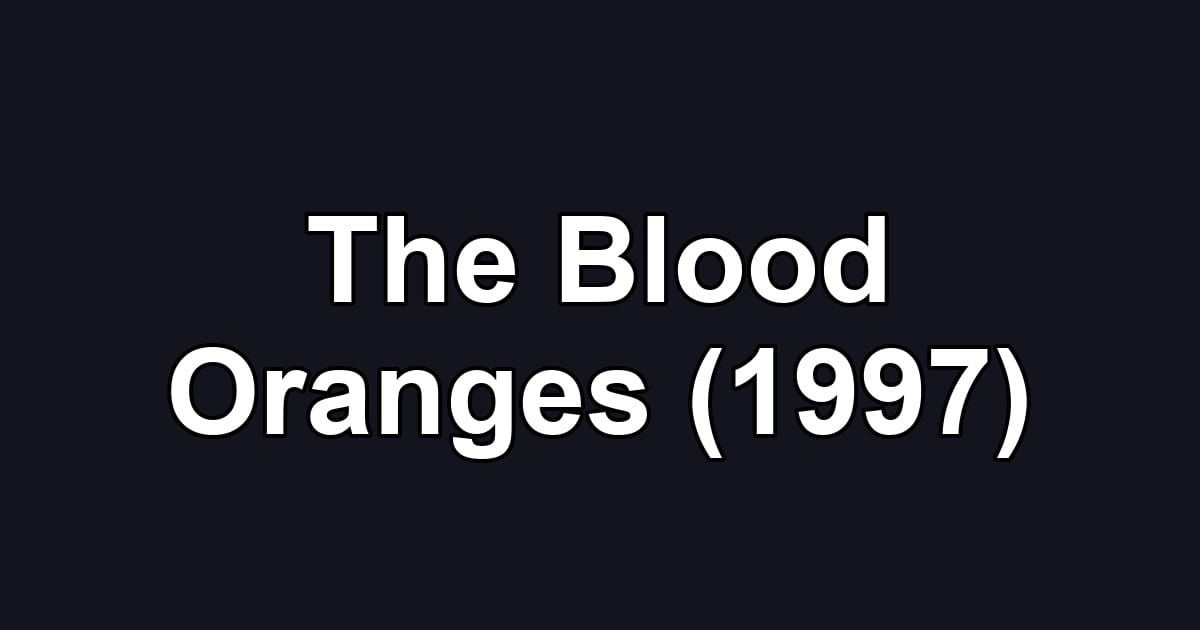 The Blood Oranges (1997)