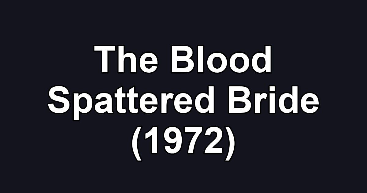 The Blood Spattered Bride (1972)