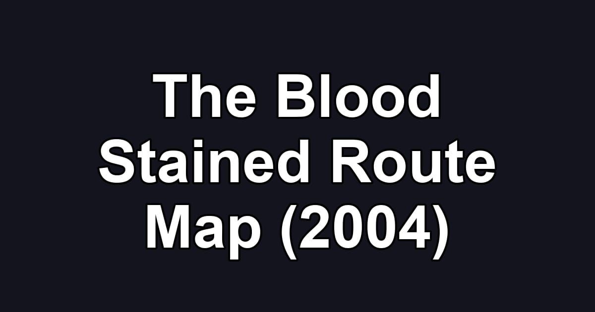 The Blood Stained Route Map (2004)