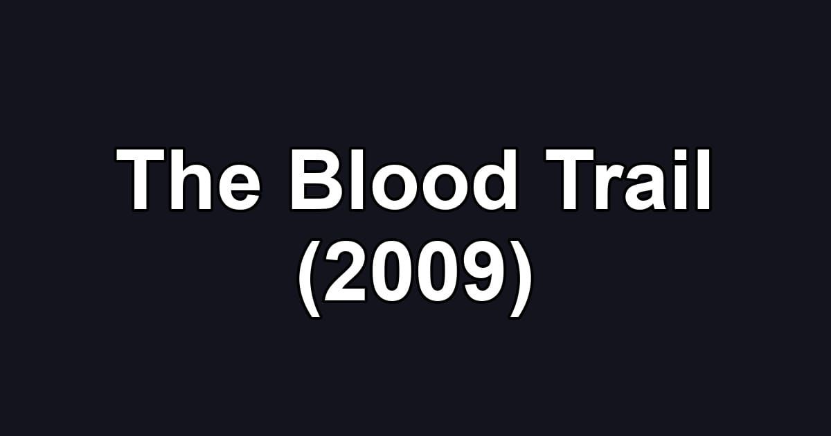 The Blood Trail (2009)