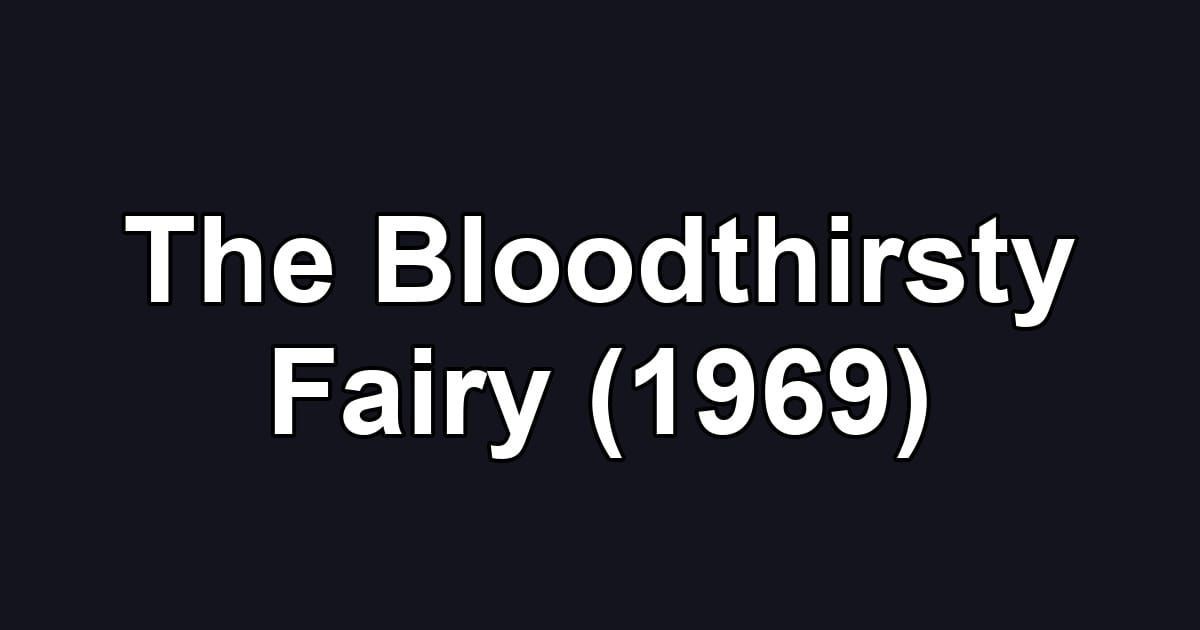The Bloodthirsty Fairy (1969)