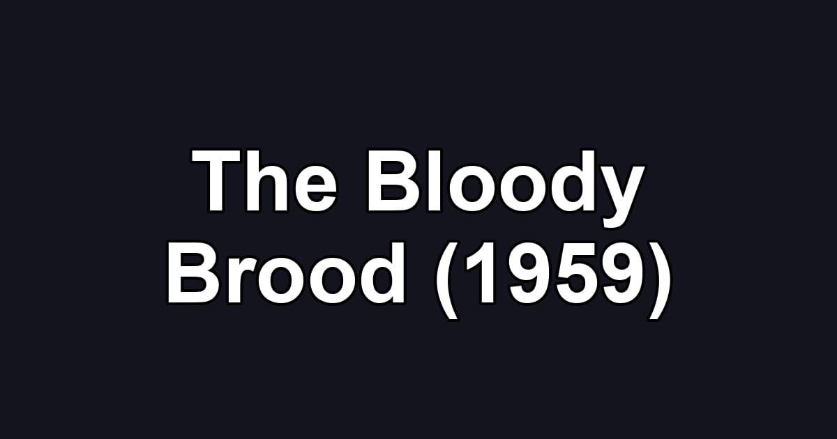 The Bloody Brood (1959)