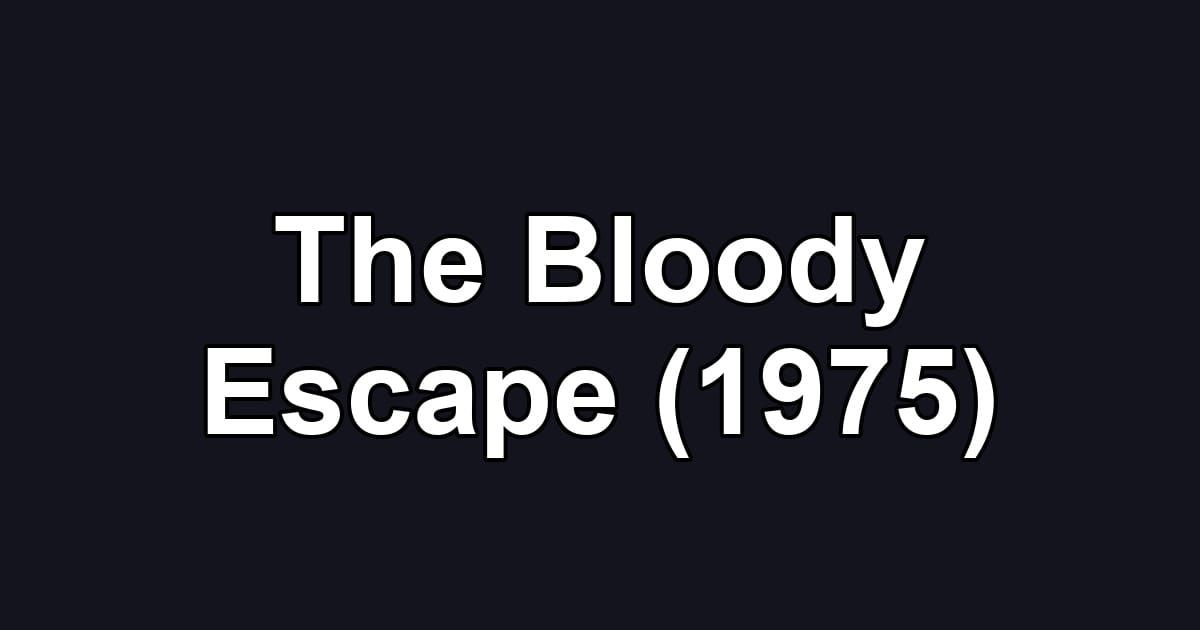 The Bloody Escape (1975)