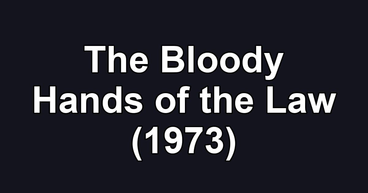 The Bloody Hands of the Law (1973)