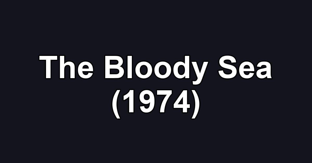 The Bloody Sea (1974)