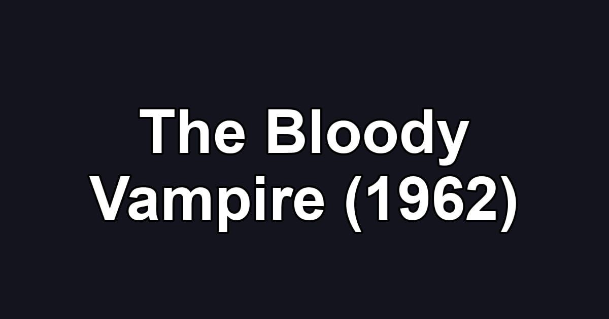 The Bloody Vampire (1962)