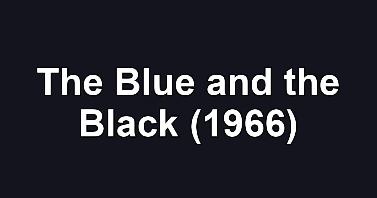 The Blue and the Black (1966)