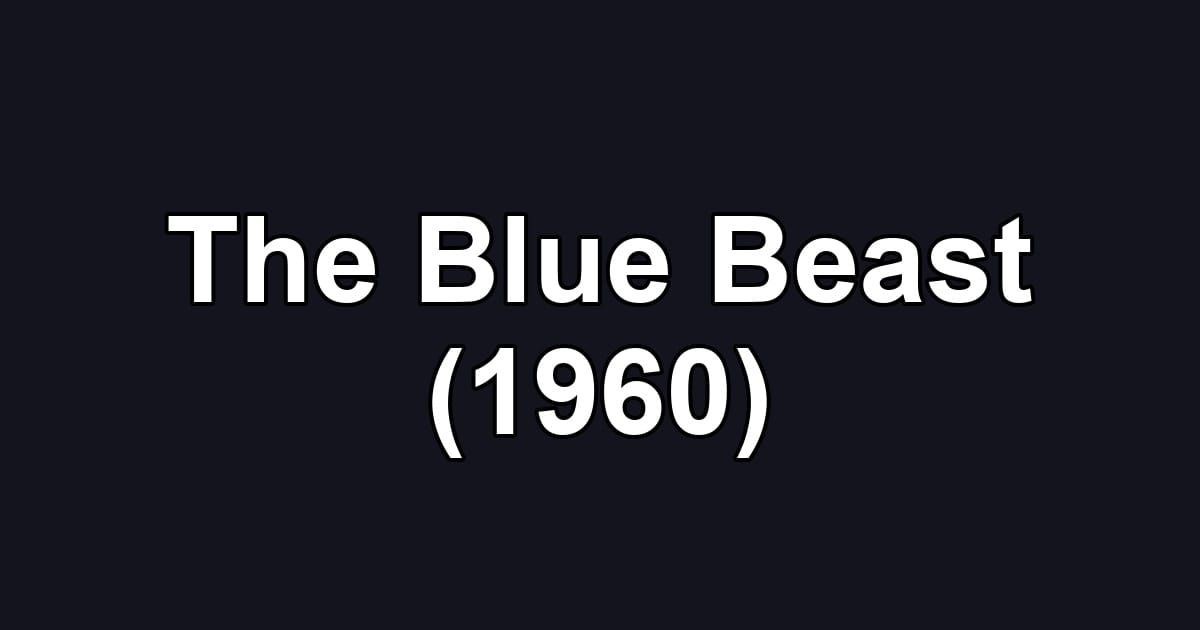 The Blue Beast (1960)