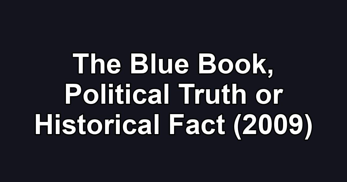 The Blue Book, Political Truth or Historical Fact (2009)