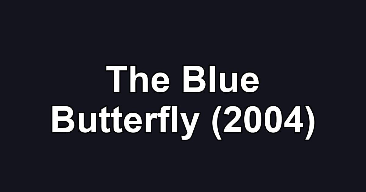The Blue Butterfly (2004)