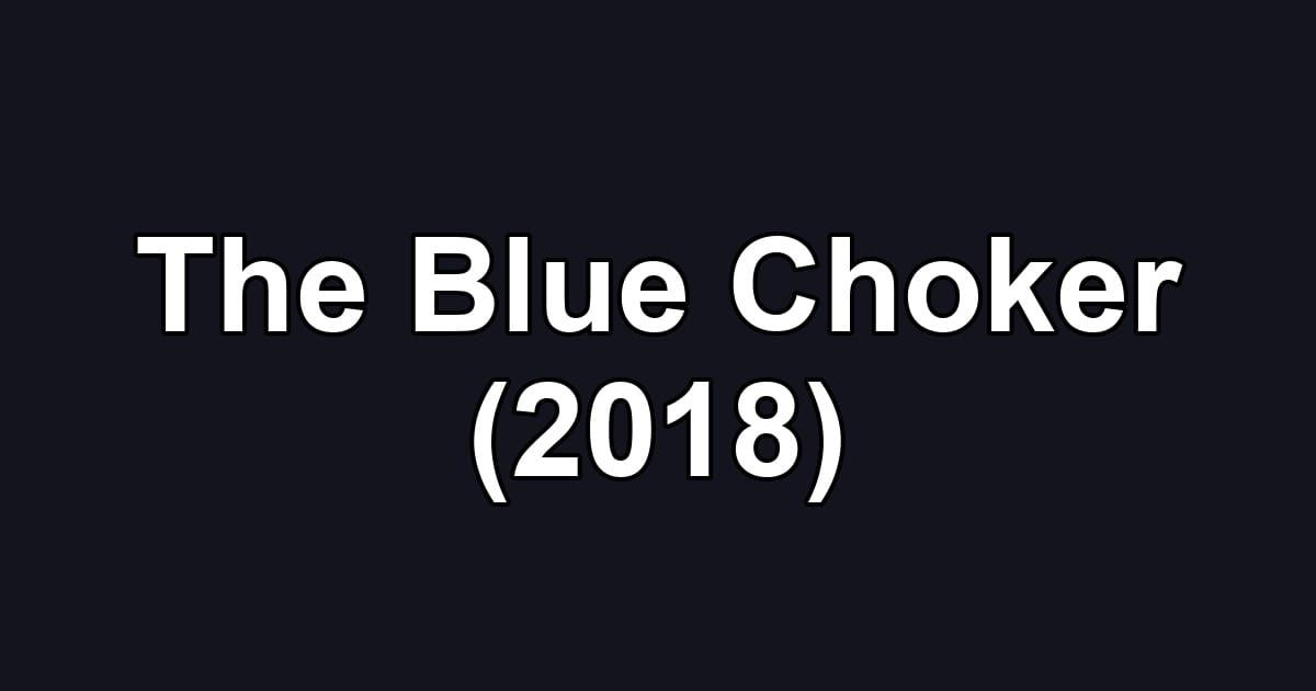 The Blue Choker (2018)
