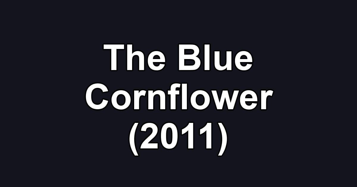 The Blue Cornflower (2011)