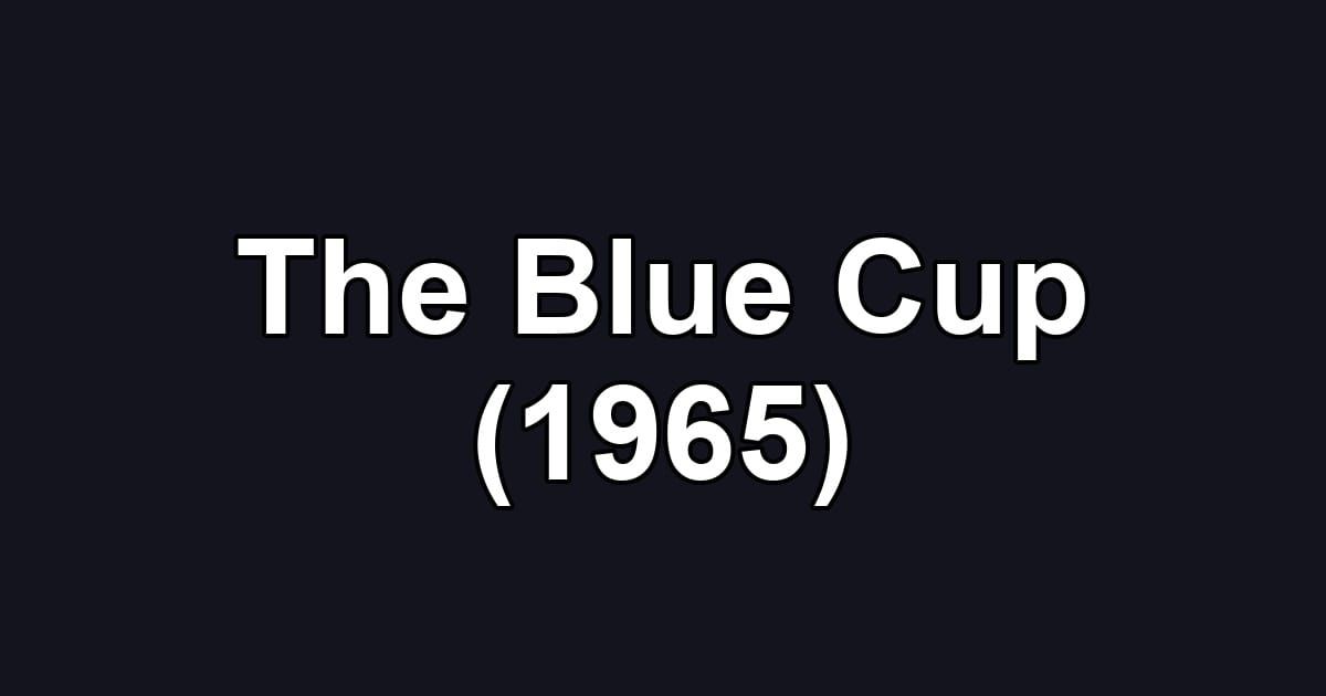 The Blue Cup (1965)