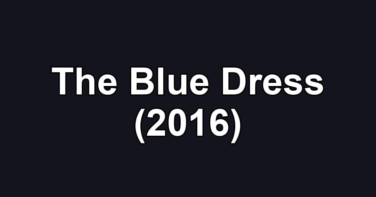 The Blue Dress (2016)