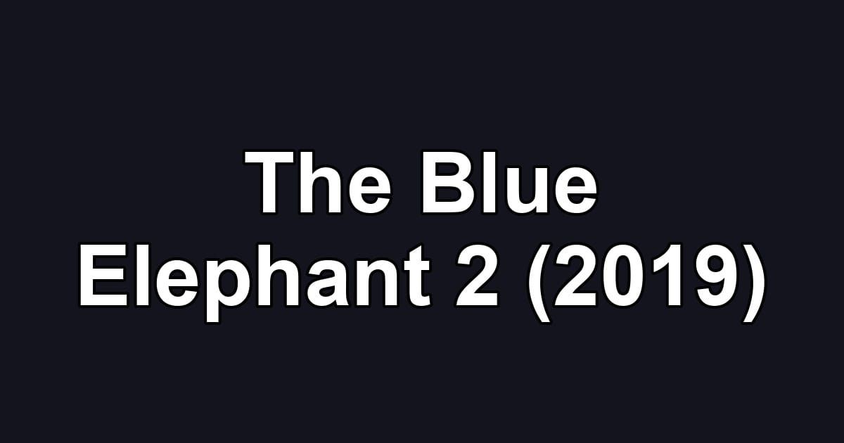 The Blue Elephant 2 (2019)