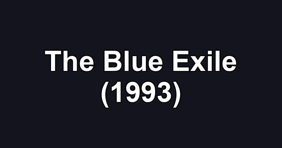 The Blue Exile (1993)