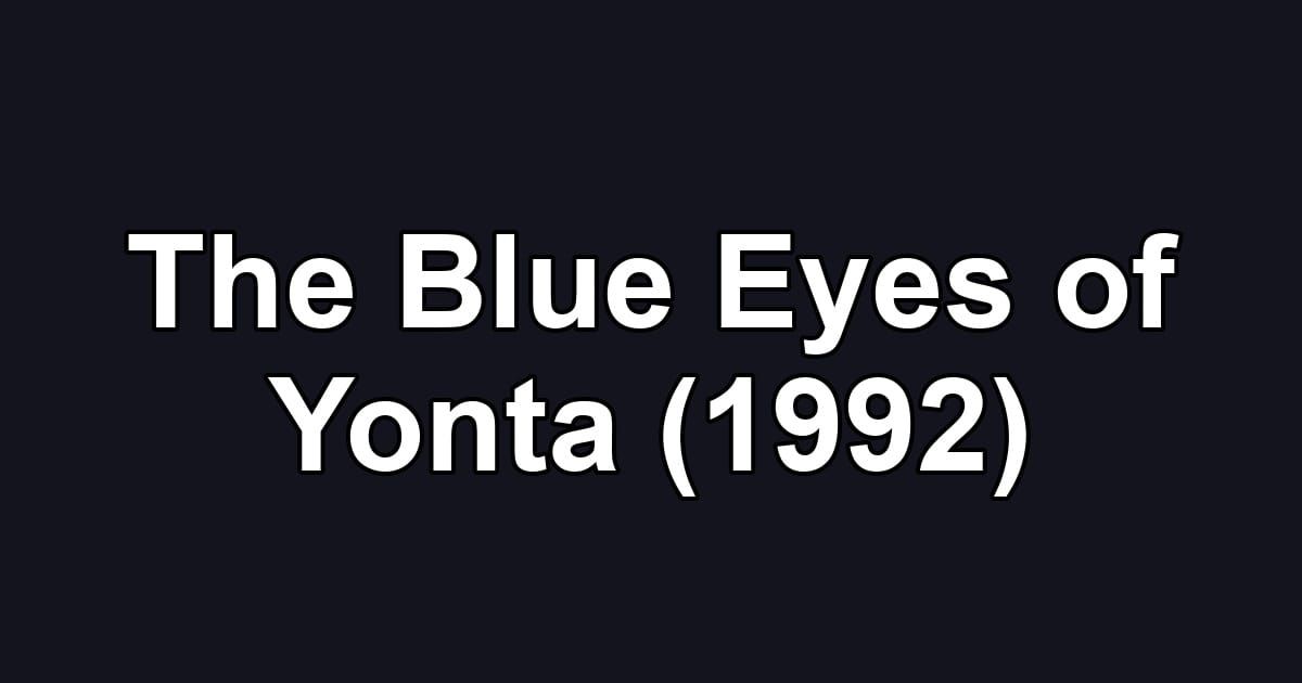 The Blue Eyes of Yonta (1992)