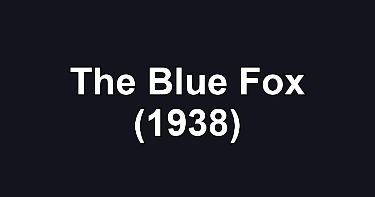 The Blue Fox (1938)