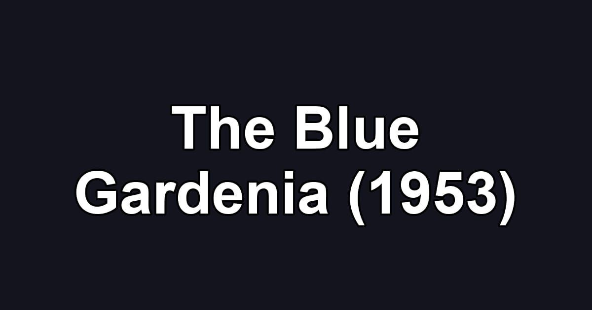 The Blue Gardenia (1953)