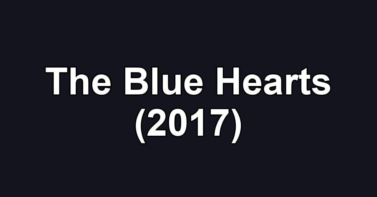 The Blue Hearts (2017)