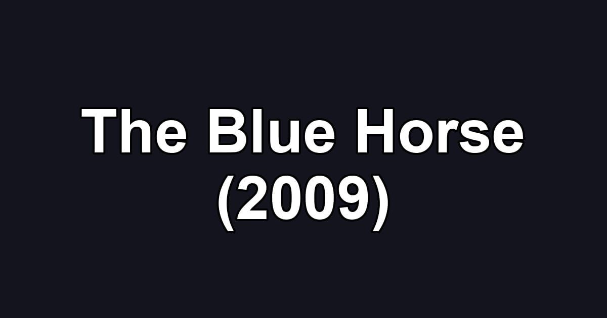 The Blue Horse (2009)