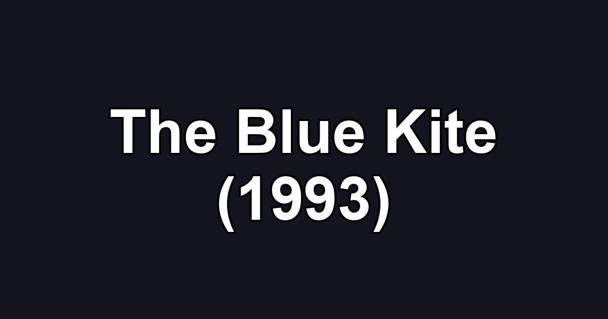 The Blue Kite (1993)