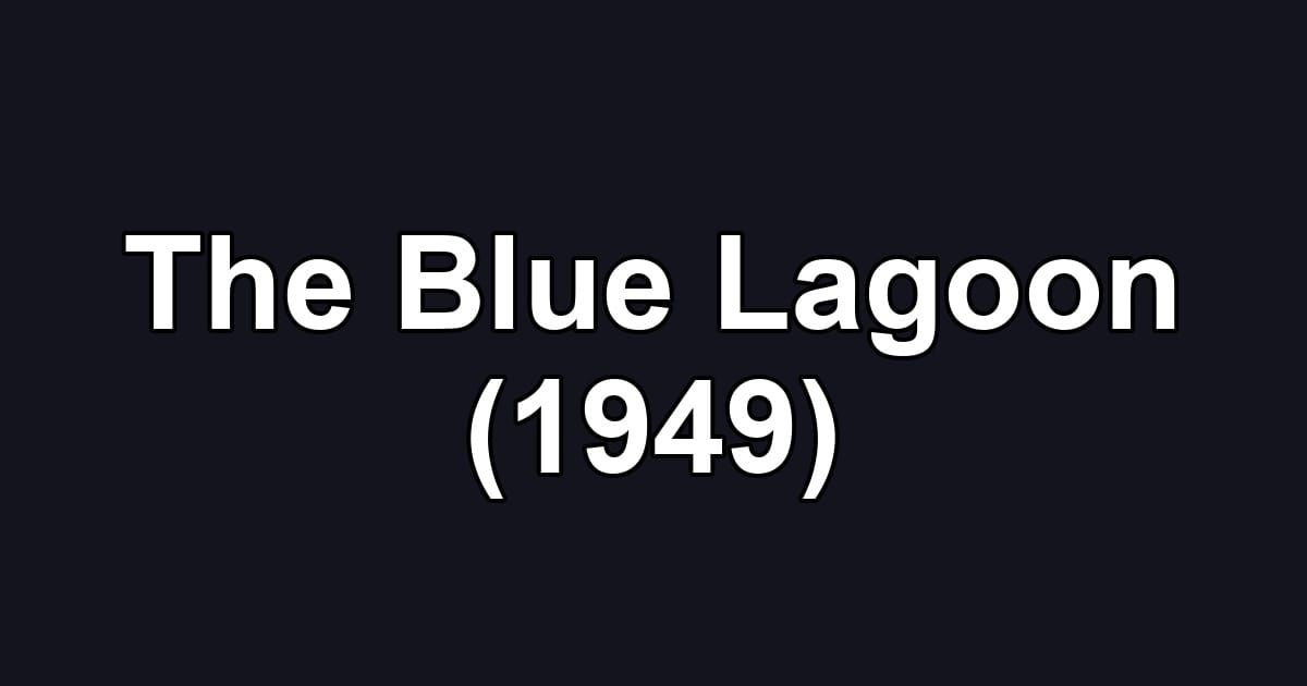 The Blue Lagoon (1949)