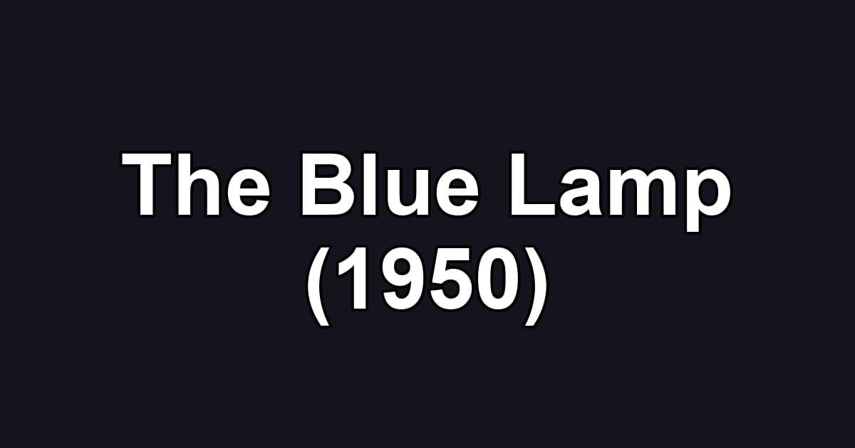 The Blue Lamp (1950)